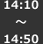 14:10～14:50